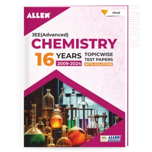 JEE Advanced Chemistry: 16 Years Topicwise Solved Papers with Solutions in Hindi