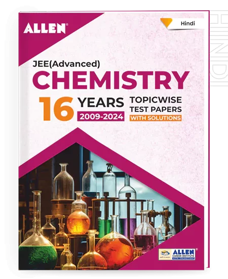 JEE Advanced Chemistry: 16 Years Topicwise Solved Papers with Solutions in Hindi