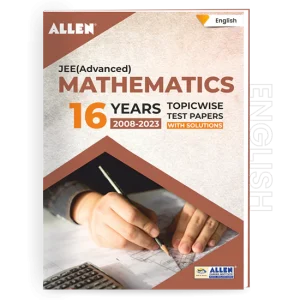 JEE Advanced Mathematics: 16 Years Topicwise Solved Papers with Solutions in English